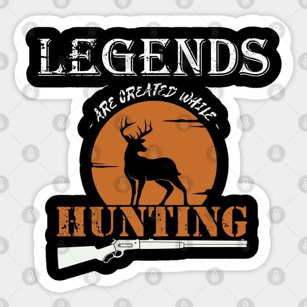 Legends are Created While Hunting Sticker by UnluckyDesigns